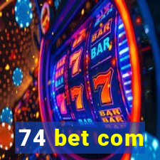 74 bet com